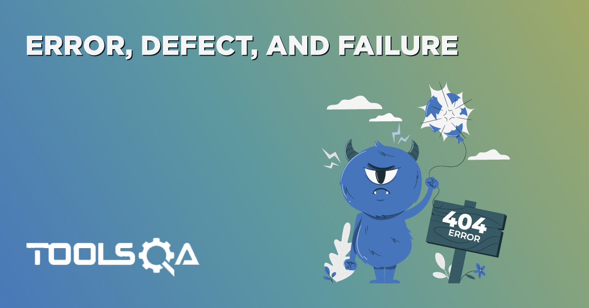 What is the Difference between Error, Defect, and Failure?